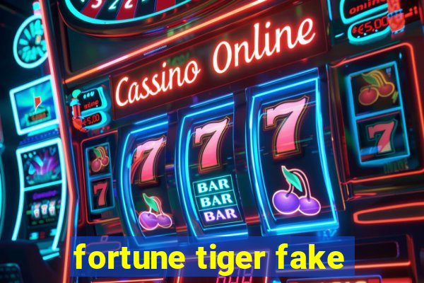 fortune tiger fake